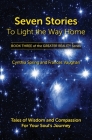 Seven Stories to Light the Way Home: Tales of Wisdom and Compassion for Your Soul's Journey By Cynthia Spring, Frances Vaughan Cover Image