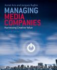 Managing Media Companies: Harnessing Creative Value Cover Image
