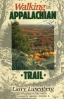 Walking the Appalachian Trail (Official Guides to the Appalachian Trail) By Larry Luxenberg Cover Image