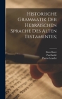 Historische Grammatik der hebräischen Sprache des Alten Testamentes; Cover Image