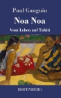 Noa Noa: Vom Leben auf Tahiti By Paul Gauguin Cover Image