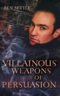 Villainous Weapons of Persuasion By Ben Settle Cover Image