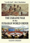 The Ukraine War & the Eurasian World Order By Glenn Diesen Cover Image
