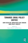 Towards Drug Policy Justice: Harm Reduction, Human Rights and Changing Drug Policy Contexts By Damon Barrett (Editor), Rick Lines (Editor) Cover Image