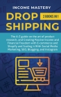 Dropshipping: 2 in 1: The A-Z guide on the Art of Product Research, Creating Passive Income, Financial Freedom with E-commerce, Shop By Income Mastery Cover Image