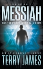 Messiah: And the Prince Who Shall Come (Revelations #3) By Terry James Cover Image