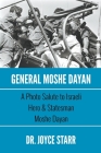 General Moshe Dayan: A Photo Salute to Israeli Hero & Statesman Moshe Dayan By Joyce Starr Cover Image