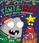 Santa Shark: A Great White Christmas By Mike Lowery, Mike Lowery (Illustrator) Cover Image