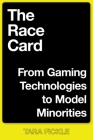The Race Card: From Gaming Technologies to Model Minorities (Postmillennial Pop #22) By Tara Fickle Cover Image