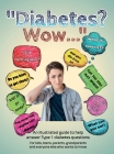 Diabetes? Wow: An illustrated guide to help answer Type 1 diabetes questions Cover Image