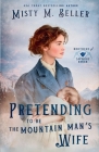 Pretending to be the Mountain Man's Wife By Misty M. Beller Cover Image