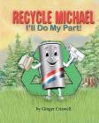 Recycle Michael-I'll Do My Part Cover Image