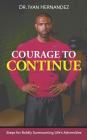Courage to Continue: Steps for Boldly Surmounting Life's Adversities By Ivan Hernandez Cover Image