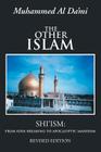 The Other Islam: Shi'ism: From Idol-Breaking to Apocalyptic Mahdism By Muhammed Al Da'mi Cover Image