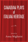 Canadian Plays of Italian Heritage: Volume 1 Volume 39 (Essential Drama) Cover Image