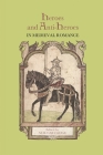 Heroes and Anti-Heroes in Medieval Romance (Studies in Medieval Romance #16) By Neil M. R. Cartlidge (Editor), Ad Putter (Contribution by), David Ashurst (Contribution by) Cover Image