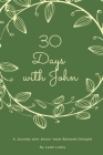 30 Days with John: A Journey with Jesus' Most Beloved Disciple By Leah Lively Cover Image