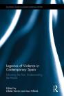 Legacies of Violence in Contemporary Spain: Exhuming the Past, Understanding the Present (Routledge Studies in Modern European History #32) By Ofelia Ferrán (Editor), Lisa Hilbink (Editor) Cover Image