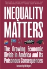 Inequality Matters: The Growing Economic Divide in America and Its Poisonous Consequences By James Lardner (Editor), David A. Smith (Editor) Cover Image