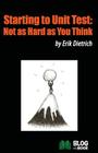 Starting to Unit Test: Not as Hard as You Think Cover Image