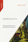 Apostolicity: The Ecumenical Question in World Christian Perspective (Missiological Engagements) By John G. Flett Cover Image