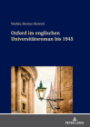Oxford im englischen Universitätsroman bis 1945 By Wiebke Bettina Dietrich Cover Image