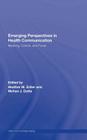 Emerging Perspectives in Health Communication: Meaning, Culture, and Power (Lea's Communication) By Heather Zoller, Mohan J. Dutta Cover Image