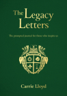 The Legacy Letters: The Prompted Journal for Those Who Inspire Us By Carrie Lloyd Cover Image