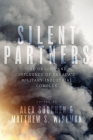 Silent Partners: The Origins and Influence of Canada’s Military-Industrial Complex (Studies in Canadian Military History) By Alex Souchen (Editor), Matthew Wiseman (Editor) Cover Image