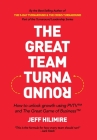 The Great Team Turnaround: How to unlock growth using PVTV(TM) and The Great Game of Business(TM) By Jeff Hilimire Cover Image