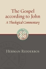 The Gospel According to John: A Theological Commentary (Eerdmans Classic Biblical Commentaries) By Herman Ridderbos Cover Image