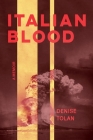 Italian Blood: A Memoir By Denise Tolan, Ito Romo (Foreword by) Cover Image