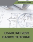 CorelCAD 2023 Basics Tutorial By Tutorial Books Cover Image