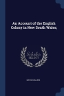 An Account of the English Colony in New South Wales; By David Collins Cover Image