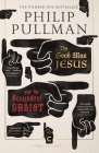 The Good Man Jesus and the Scoundrel Christ (Canons) By Philip Pullman Cover Image