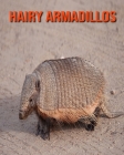 Hairy Armadillos: Amazing Facts about Hairy Armadillos Cover Image