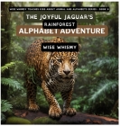 The Joyful Jaguar's Rainforest Alphabet Adventure By Wise Whimsy Cover Image