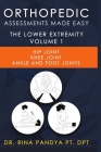 Orthopedic Assessments Made Easy Lower Extremity Volume 1 By Rina Pandya Cover Image