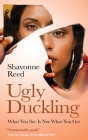 Ugly Duckling: What You See Is Not What You Get By Shavonne Reed Cover Image