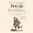 The Coming of Neo-Feudalism Lib/E: A Warning to the Global Middle Class Cover Image