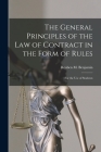 The General Principles of the Law of Contract in the Form of Rules: for the Use of Students By Reuben M. (Reuben Moore) 1. Benjamin (Created by) Cover Image