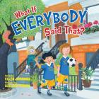 What If Everybody Said That? (What If Everybody? #2) By Ellen Javernick, Colleen Madden (Illustrator) Cover Image