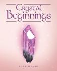 Crystal Beginnings By Bob Eisenman Cover Image