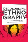 Decolonizing Ethnography: Undocumented Immigrants and New Directions in Social Science Cover Image