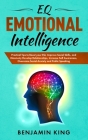 EQ Emotional Intelligence: Practical Tips to Boost your EQ, Improve Social Skills, and Massively Develop Relationships, Increase Self Awareness, Cover Image