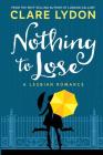 Nothing To Lose: A Lesbian Romance Cover Image