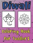 Diwali Coloring Book For Toddlers: Festival of Lights Book For Kids Diyas Decorations Diwali Colouring Celebration Day Rangoli Gift Hinduism for Child By Marc O'Marcello Cover Image