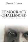 Democracy Challenged: The Rise of Semi-Authoritarianism By Marina Ottaway Cover Image