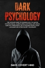 Dark Psychology: The Ultimate Guide To Learning How To Master Psychological Manipulation, Emotional Influence, Dark NLP, Persuasion, Ar Cover Image