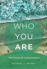 Who You Are: The Science of Connectedness By Michael J. Spivey Cover Image